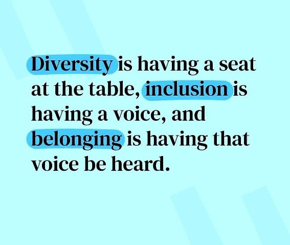 Impact measurement, inclusion and collaboration - Diversity is having a seat at the table, inclusion is having a voice, and belonging is having that voice be heard.